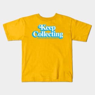 SithLord229: Keep Collecting Kids T-Shirt